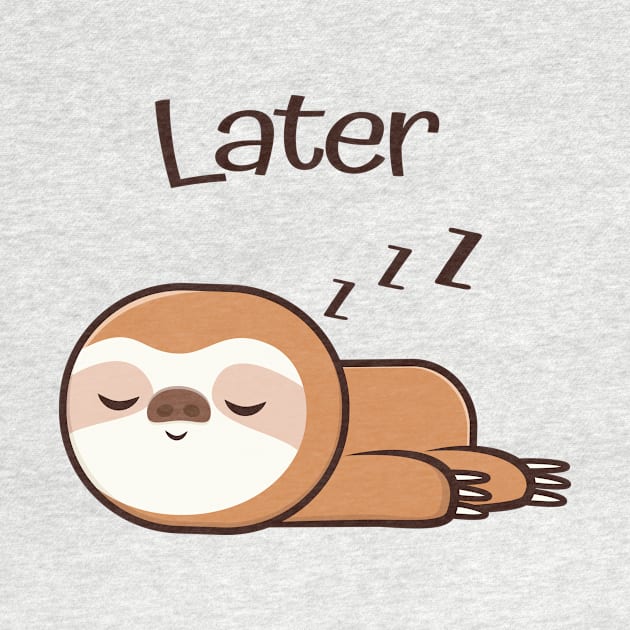 Cute Sloth Later Lazy Sleep Tired by Foxxy Merch